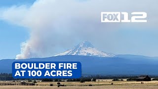 Level 3 evacuations issued for Boulder Fire near Mt. Hood; fire at 100 acres and growing