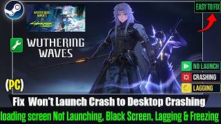 Fix Wuthering Waves Crashing, Not Launching, Black Screen, Lagging & Freezing