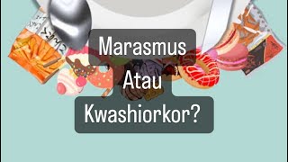 Marasmus atau kwashiorkor?