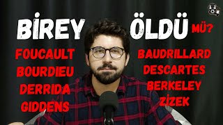 Birey Öldü Mü? Bourdieu Giddens Zizek Descartes Berkeley Derrida Foucault Baudrillard