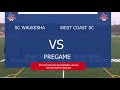 2017 National League - 18U Boys - Field 2- 12pm - Day 3 - SC Waukesha vs. West Coast FC 00