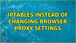 iptables instead of changing browser proxy settings