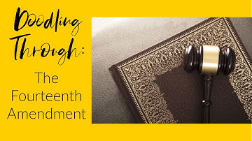 Doodling Through the Fourteenth Amendment: CC Cycle 3 Week 13 Foundations Memory Work Supplement