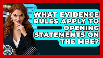 What Evidence Rules Apply To Opening Statements On The MBE? - Law School Prep Hub