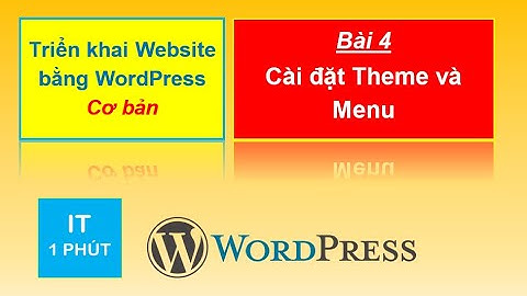 Bài 4: Cài đặt Theme và Menu (trong website xây dựng bằng WordPress)