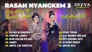 Rasah Nyangkem 3 - Ochi Alvira Ft. Syahiba Saufa - GA BAHAYA TAH ?? | FULL ALBUM 2023