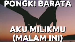 Pongki Barata - Aku Milikmu (Malam Ini) Lyric Video