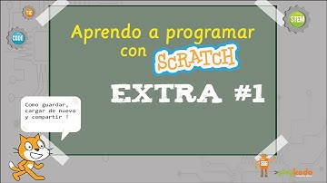 Extra 1 - Guardar, cargar y compartir  | Aprendo a programar con Scratch | Programación | Robótica