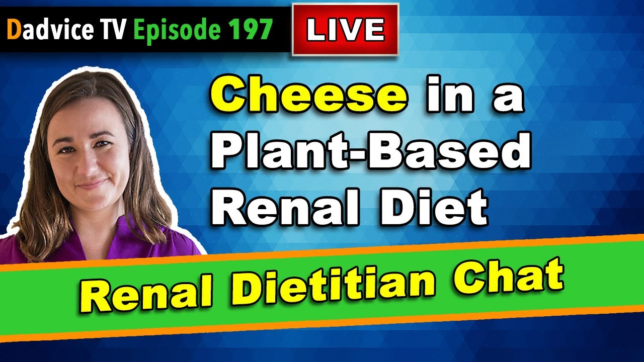 Plant Based Diet For Beginners - Cheese & Protein in a plant based diet for Kidney Disease Patients