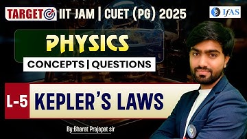 Kepler’s laws IIT JAM Physics | Concept & Question CUET PG 2025 | Lec-05 | IFAS