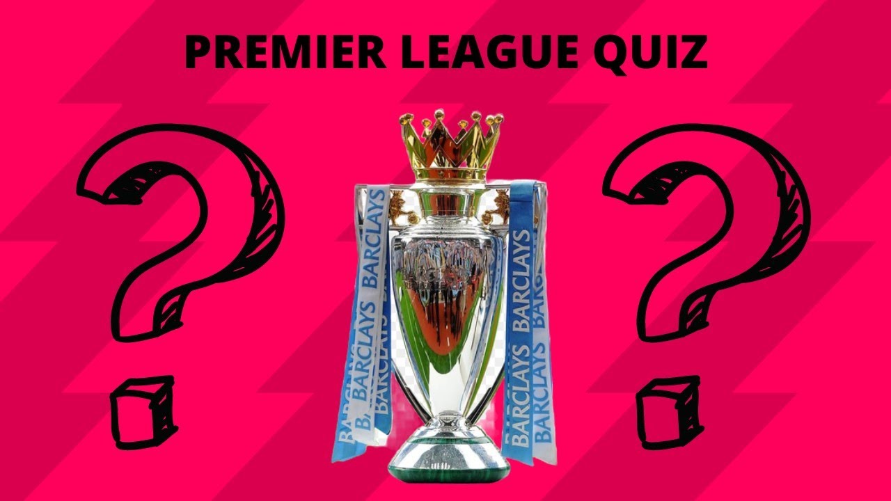 END OF THE SEASON PREM QUIZ