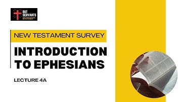 Introduction to Ephesians | NT Survey 2 | Lecture 4a | Rev. Tim Nicholls | But Servants