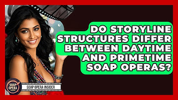 Do Storyline Structures Differ Between Daytime And Primetime Soap Operas? - Soap Opera Insider