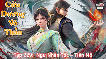 Cửu Dương Võ Thần Tập 229 | Ngư Nhân Tộc – Tiên Mộ