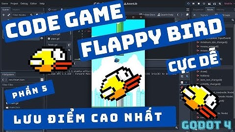 Hướng dẫn lập trình game Flappy Bird - Godot 4 - Phần 5: Lưu điểm số cao nhất