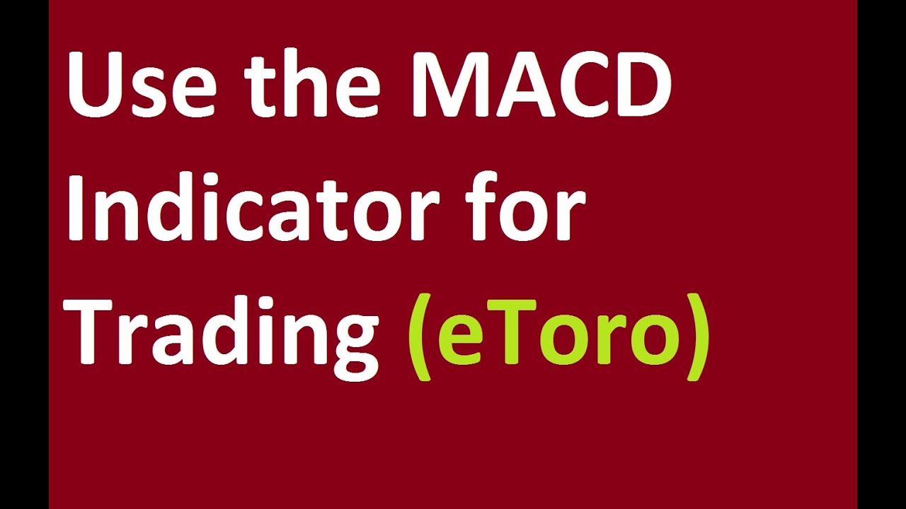 How to Use MACD indicator for trading eToro - YouTube