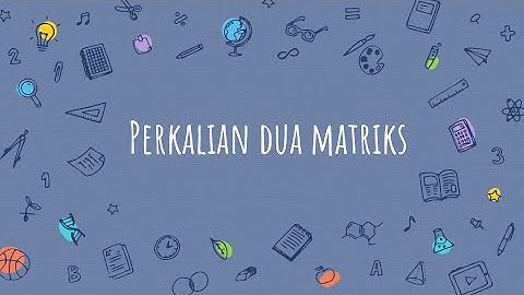 Aljabar Linear Elementer #03 - Perkalian Dua Matriks
