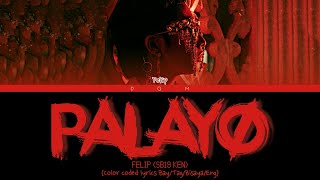 FELIP (SB19 KEN)- 'PALAYO' Lyrics (Color coded lyrics Bay/Bis/Tag/Eng)
