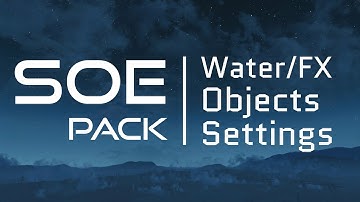SOE Pack - Water & FX Objects Settings (as of v1.6.4)
