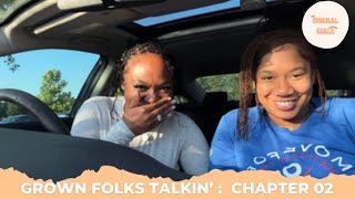 The Normal Girls Podcast | Grown Folks Talkin’: Chapter 02