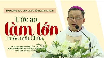 Ước ao làm lớn trước mặt Chúa | Bài giảng Đức Cha Giuse Đỗ Quang Khang