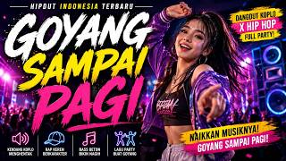 Download lagu Goyang Sampai Pagi β Hipdut Indonesia Terbaru | Dangdut Koplo x Hip Hop | Lagu Party 2026