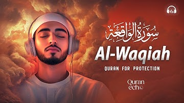 Surah Al Waqiah سورة الواقعة | This Calm Voice Will TOUCH Your HEART إن شاء الله | #lofiquran