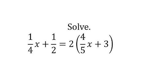 Solve a Linear Equation: 1/4x+1/2=2(4/5x+3)
