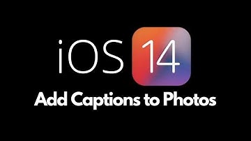 iOS 14: How to Add Captions to Photos
