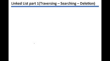 Linked List part 1(Traversing – Searching – Deletion)
