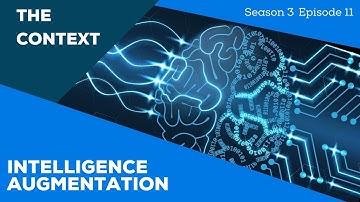 The Context S03E11: Intelligence Augmentation