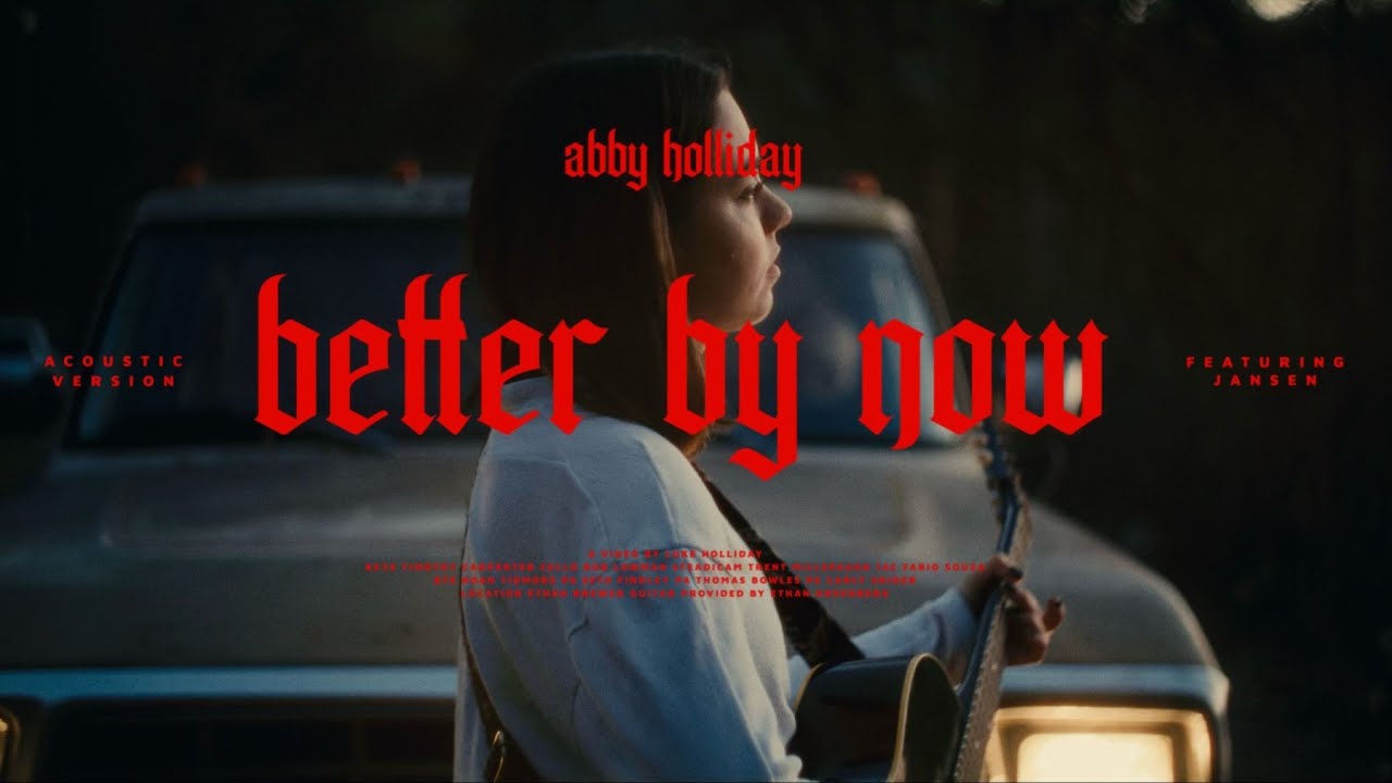 Abby Holliday - Better By Now [Acoustic] feat. Jansen (Official Music Video)
