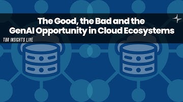 The Good, the Bad and the GenAI Opportunity in Cloud Ecosystems