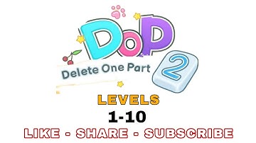 DOP 2 - Delete One Part | Levels 1-10 Walkthrough Solution