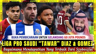 🚨 Liga Pro Saudi 'TAWAR' DIAZ   GOMEZ 🌏 Buka Pembicaraan Untuk ALAN VARELA 🔴 Berita Liverpool