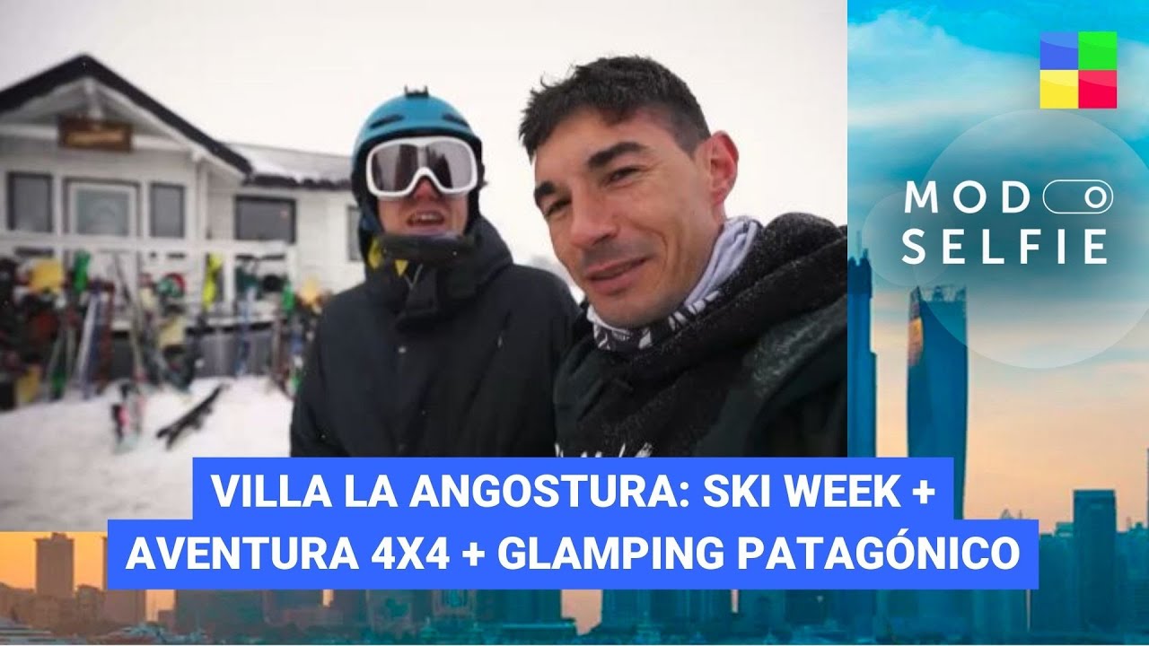 Villa La Angostura: ski week, aventura 4x4 y glamping #ModoSelfie | Programa completo (27/08/23)