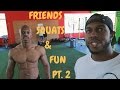 Friends And Squat Pt 2 | Squat Everyday 100 Day Challenge Ep 21