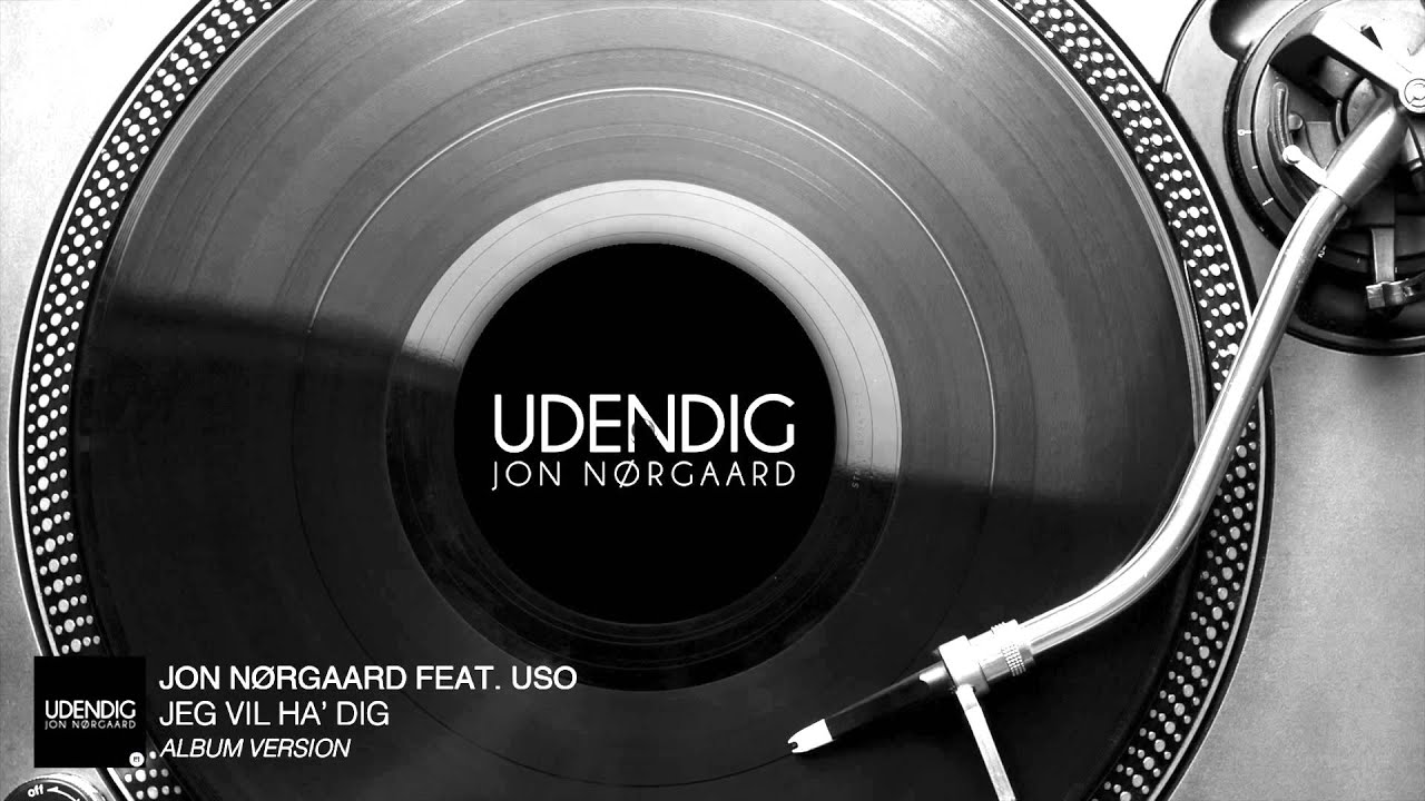 Jon N rgaard Feat USO Jeg Vil Ha Dig Album Version Audio Stream 