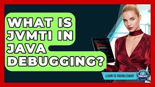 What Is JVMTI In Java Debugging? - Learn To Troubleshoot