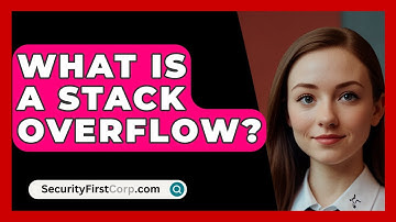 What Is A Stack Overflow? - SecurityFirstCorp.com