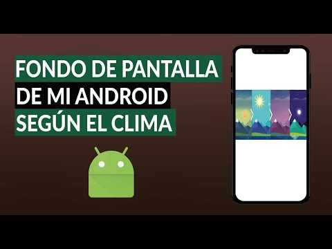 ¿Cómo Cambiar el Fondo de Pantalla de mi Android Según el Clima?