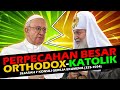 PERPECAHAN BESAR KATOLIK ORTHODOX | Sejarah 7 konsili ekumenis gereja 325 - 1054 M