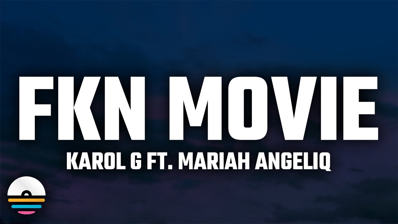 KAROL G - FKN Movie (Letra/Lyrics) ft. Mariah Angeliq KAROL G - FKN Movie (Letra/Lyrics) ft. Mariah Angeliq