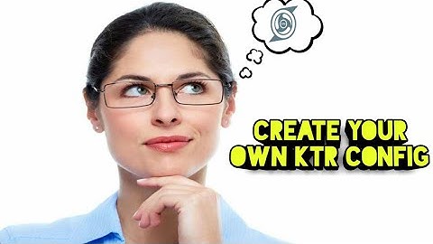 HOW TO CREATE YOUR OWN KTR CONFIG (KPN TUNNEL REVOLUTION)