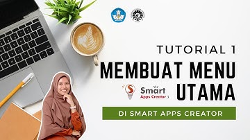 Video Tutorial Membuat Tampilan Menu Utama di Aplikasi Smart Apps Creator (SAC)