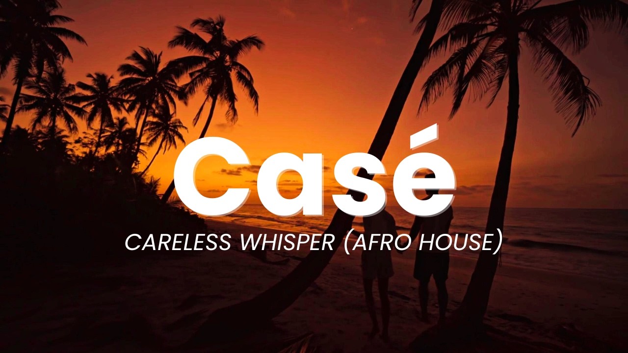 Watch Sunset Afro House | Casé - CARELESS WHISPER on YouTube Watch Sunset Afro House | Casé - CARELESS WHISPER on YouTube