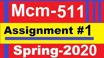 mcm 511 assignment 1 solution spring 2020