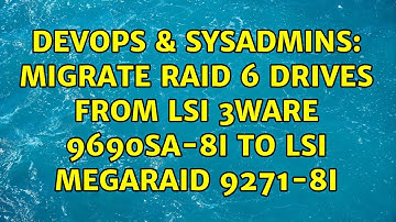DevOps & SysAdmins: Migrate RAID 6 drives from LSI 3ware 9690SA-8I to LSI Megaraid 9271-8i