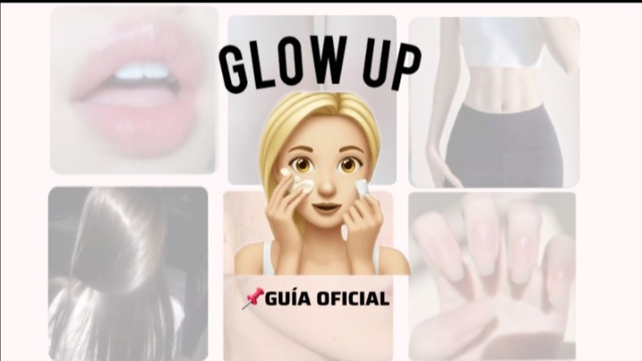 📌GUÍA OFICIAL DE TU GLOW UP! primer parte, económica y eficiente