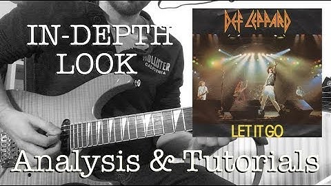 Def Leppard - Let It Go - An In-Depth Look (with Analysis and Tutorials)